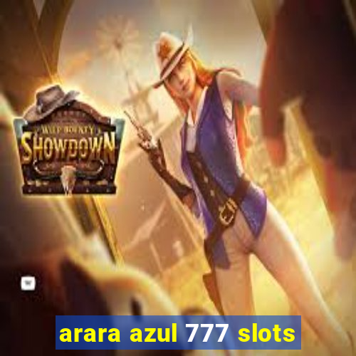 arara azul 777 slots