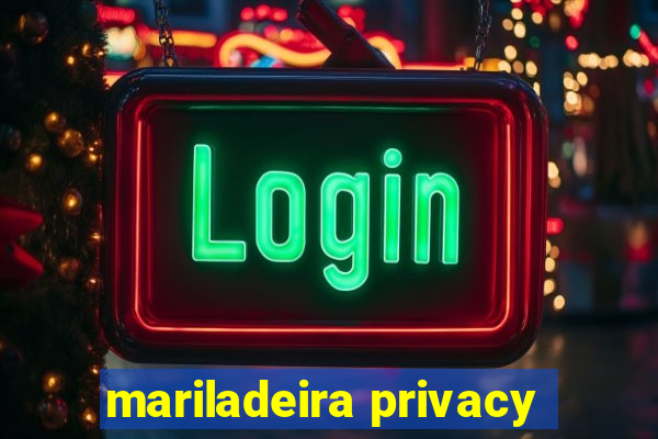 mariladeira privacy