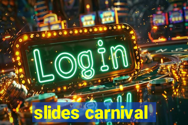 slides carnival