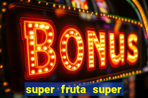 super fruta super fruit box onde comprar blox fruits showcase