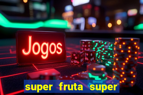 super fruta super fruit box onde comprar blox fruits showcase