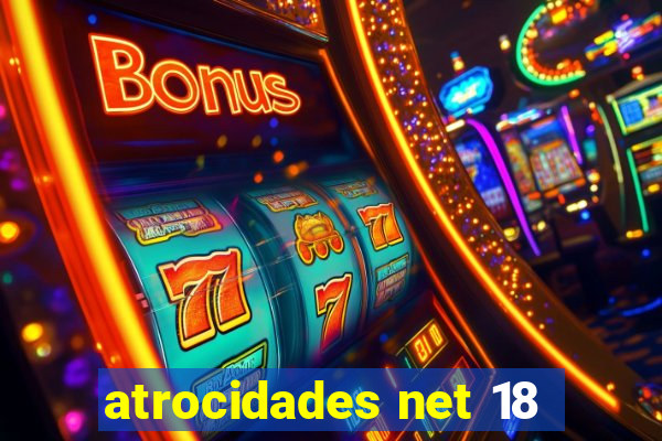 atrocidades net 18