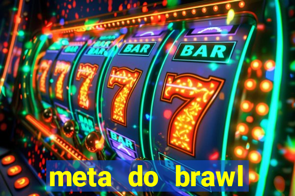 meta do brawl stars 2024