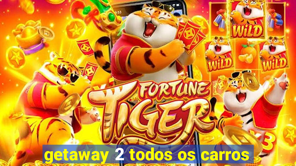 getaway 2 todos os carros