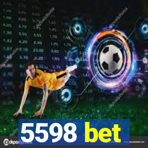 5598 bet