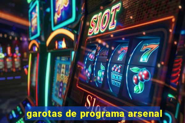 garotas de programa arsenal