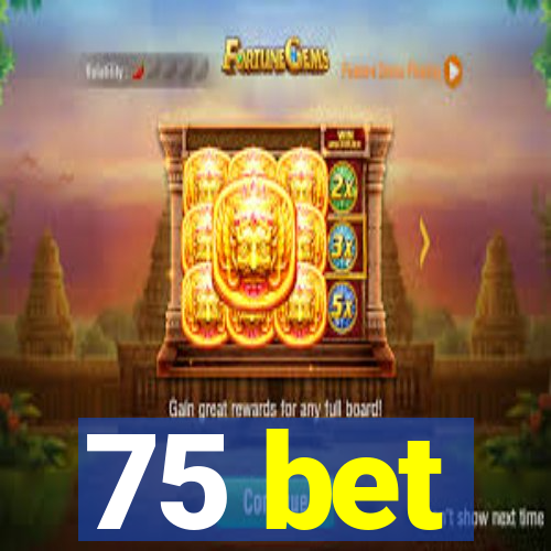 75 bet