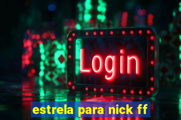 estrela para nick ff