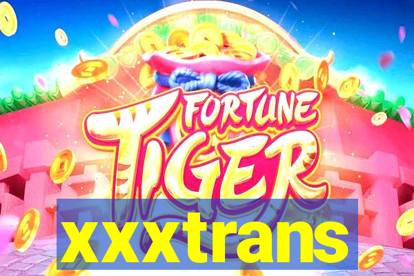 xxxtrans