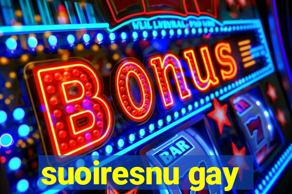 suoiresnu gay