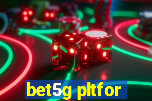 bet5g pltfor