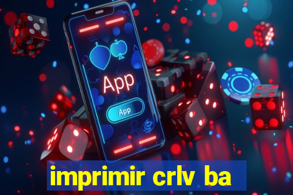 imprimir crlv ba