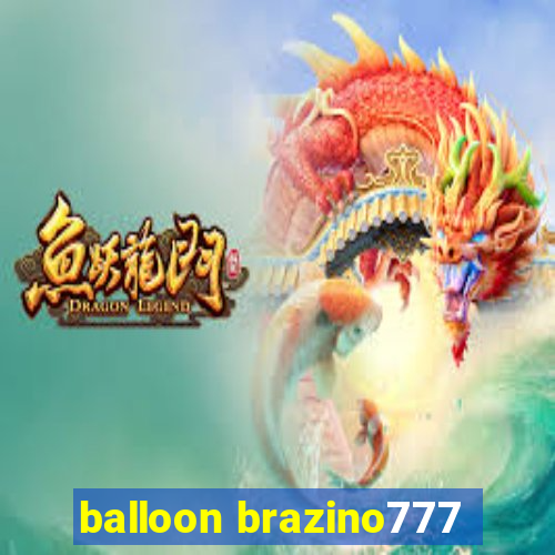 balloon brazino777