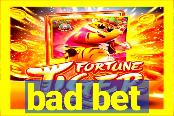 bad bet