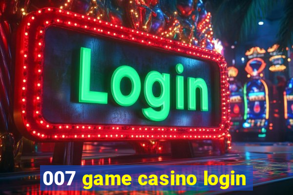 007 game casino login