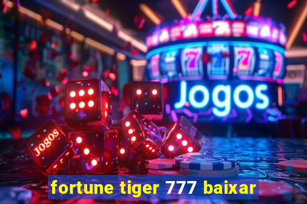 fortune tiger 777 baixar