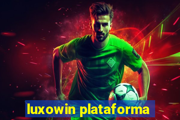 luxowin plataforma