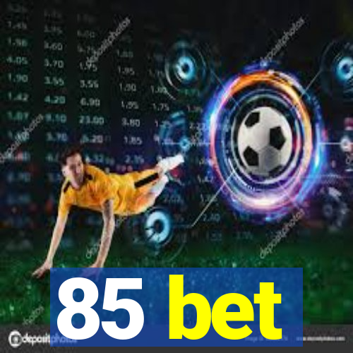 85 bet