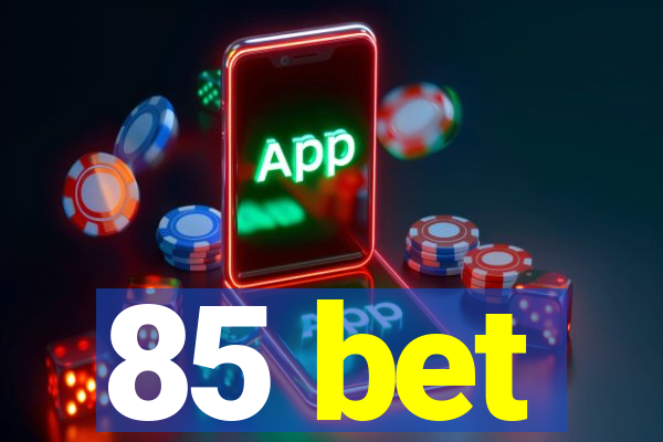 85 bet