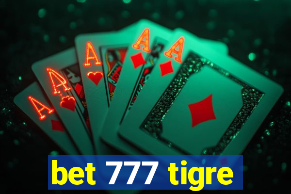 bet 777 tigre