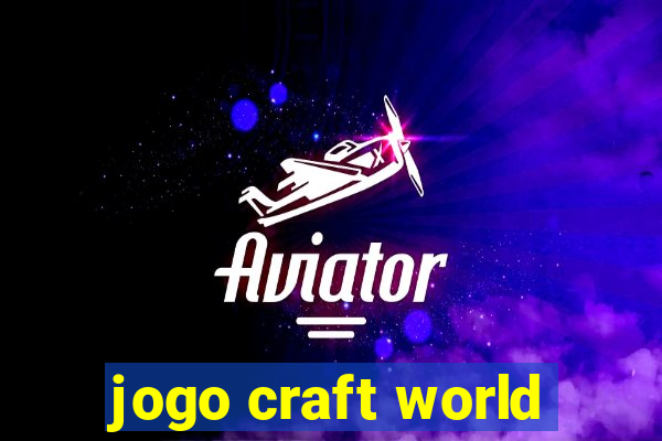 jogo craft world