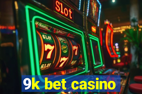 9k bet casino