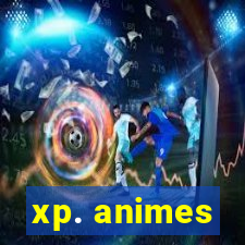 xp. animes