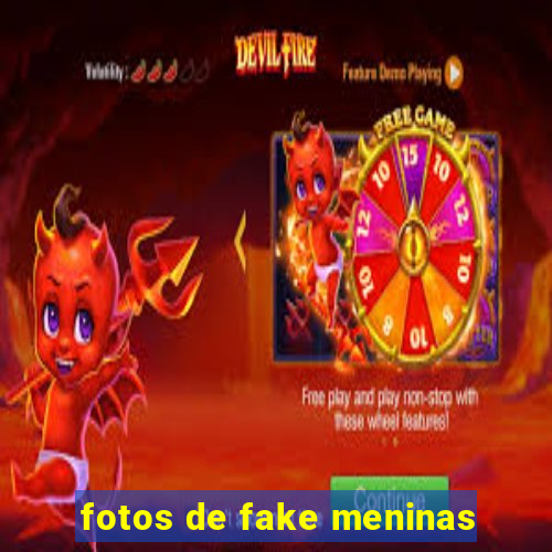 fotos de fake meninas