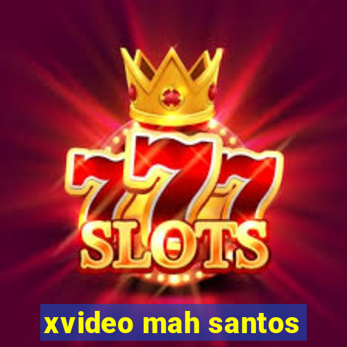 xvideo mah santos