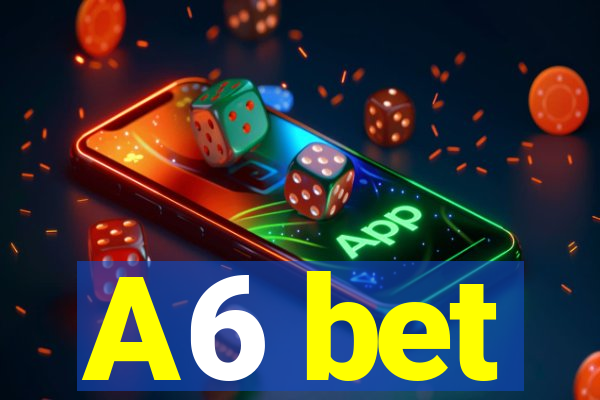 A6 bet