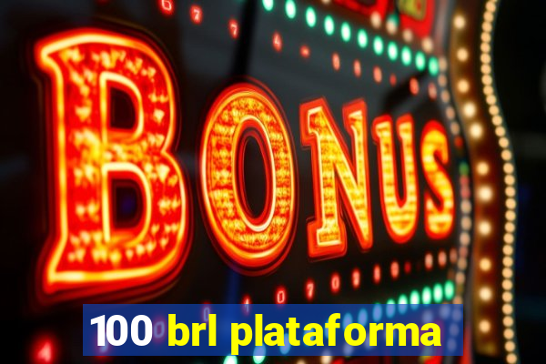 100 brl plataforma