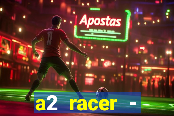 a2 racer - riscando o asfalto filme completo dublado