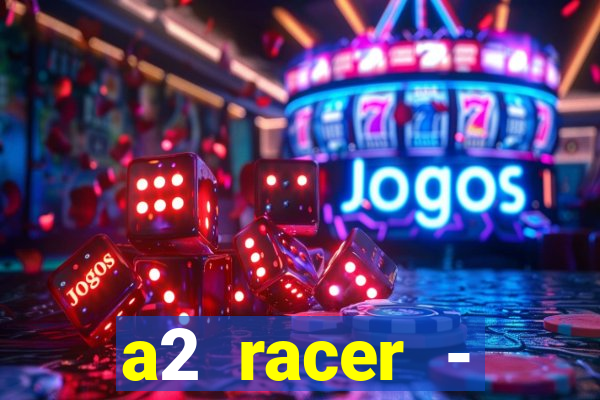 a2 racer - riscando o asfalto filme completo dublado