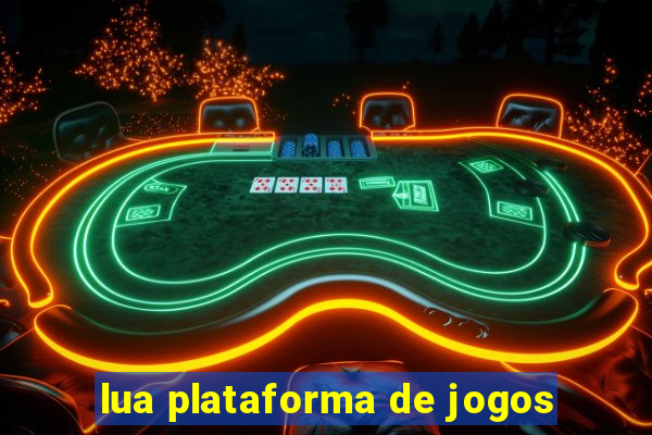 lua plataforma de jogos