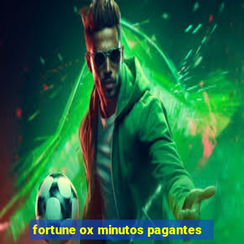 fortune ox minutos pagantes