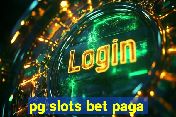 pg slots bet paga