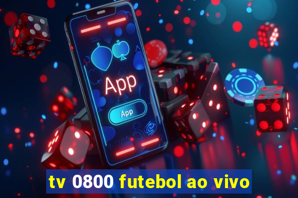 tv 0800 futebol ao vivo