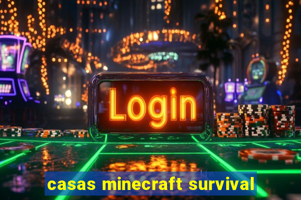 casas minecraft survival