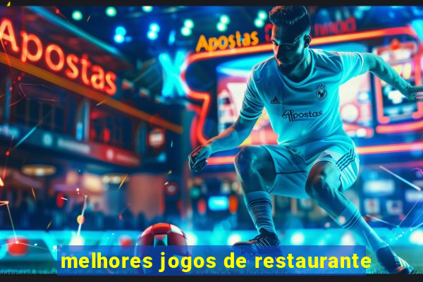 melhores jogos de restaurante