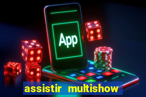 assistir multishow de graça