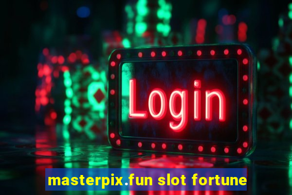 masterpix.fun slot fortune