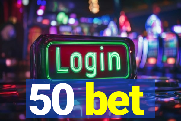 50 bet