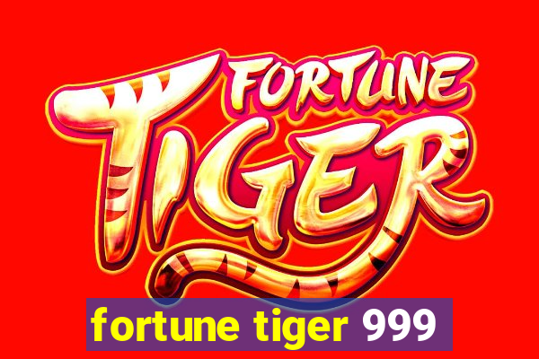 fortune tiger 999