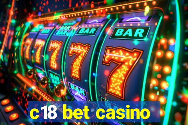 c18 bet casino