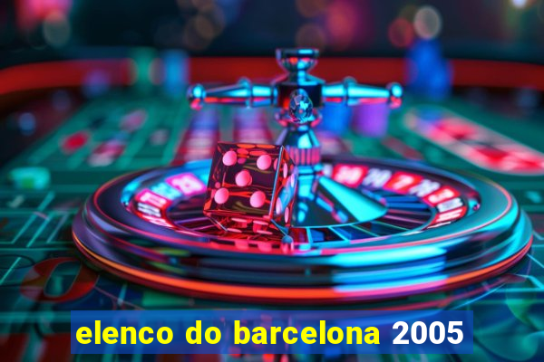 elenco do barcelona 2005