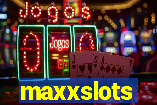 maxxslots