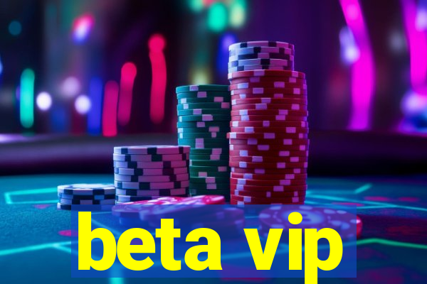 beta vip