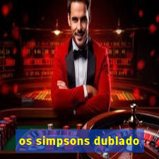 os simpsons dublado