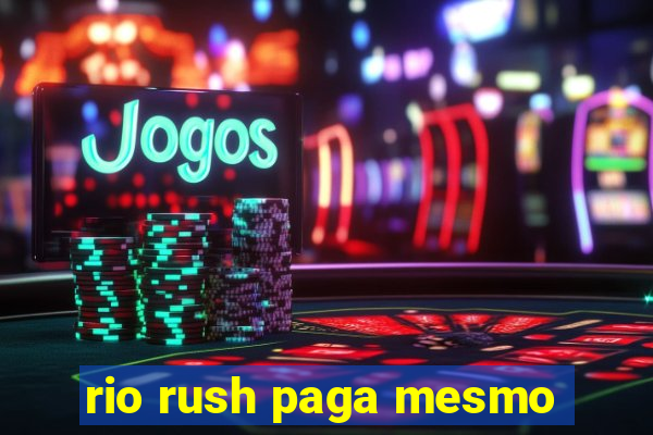 rio rush paga mesmo