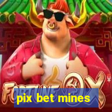 pix bet mines